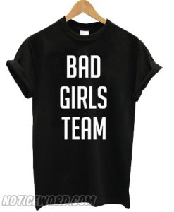 Bad Girls Team T-Shirt