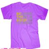 Be The Good T Shirt