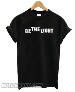 Be The Light T Shirt