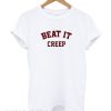 Beat it Creep T-Shirt