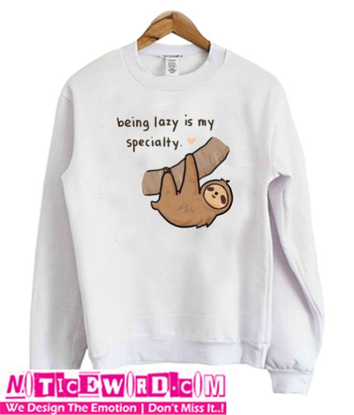 Being Lazy Is My Specialty Sweatshirt