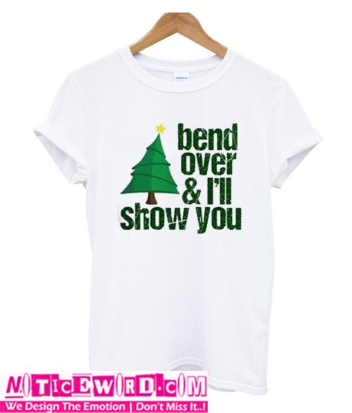 Bend over and I'll show you T Shirt