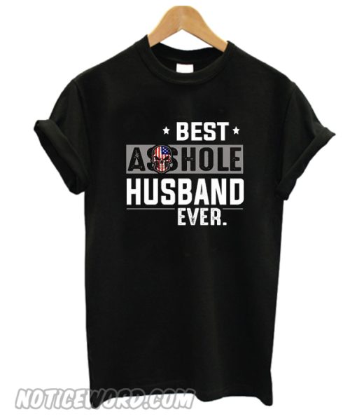 Best Asshole husband Ever T Shirt