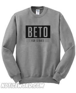 Beto ORourke For Texas Senate Sweatshirt