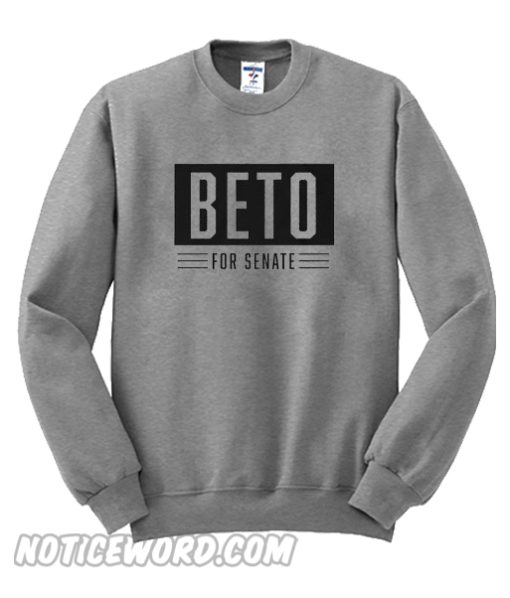 Beto ORourke For Texas Senate Sweatshirt