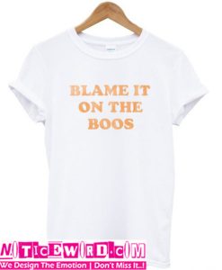 Blame It On The Boos T-Shirt