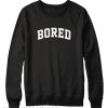 Bored Sweatshirt