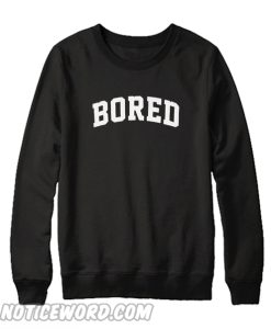 Bored Sweatshirt