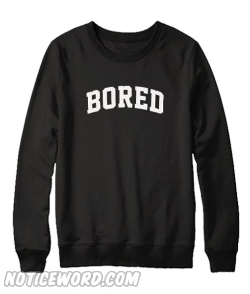 Bored Sweatshirt