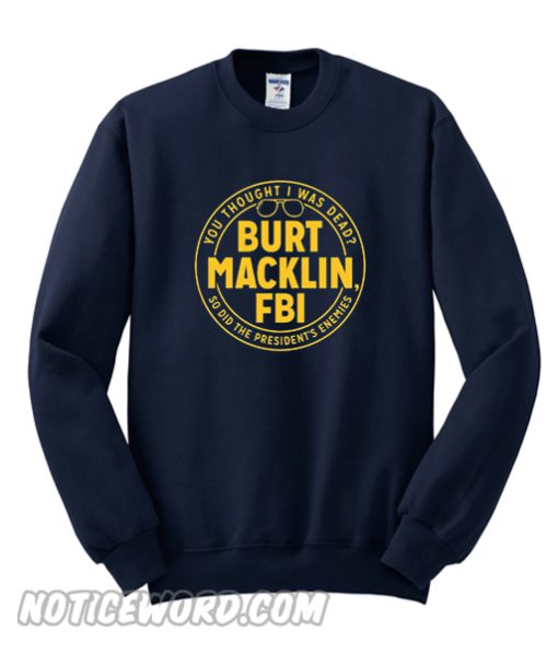 Burt Macklin FBI Sweatshirt