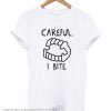 Careful I Bite T Shirt