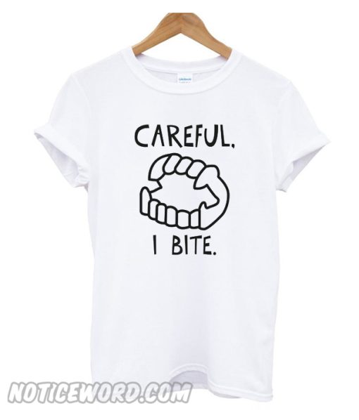 Careful I Bite T Shirt