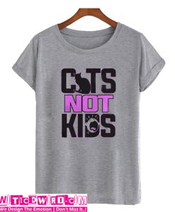 Cats Not Kids T Shirt