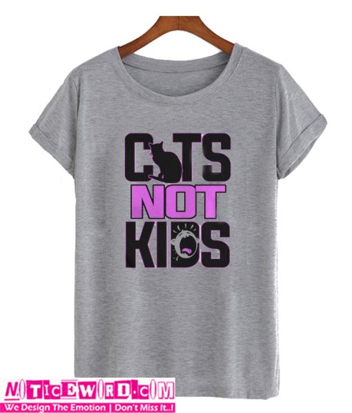 Cats Not Kids T Shirt