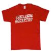 Challenge Accepted Tshirt