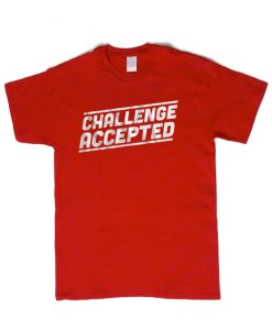 Challenge Accepted Tshirt