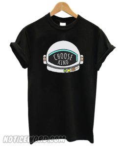 Choose Kind T Shirt