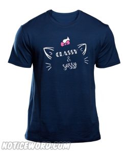 Classy & Sassy T Shirt