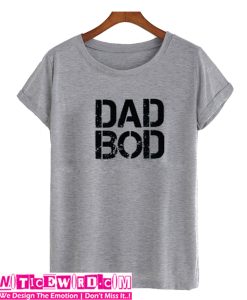 Dad Bod T-shirt