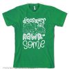 Dinosaurs are Rawrsome T shirt