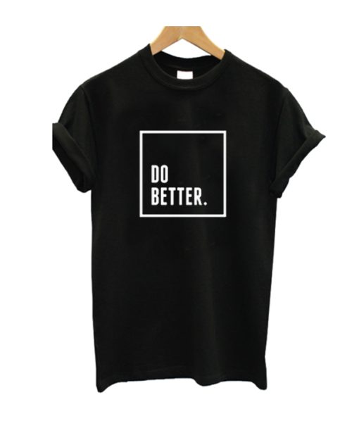 Do Better T-Shirt