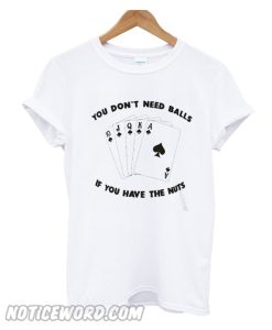 Don't Need Balls T-Shirt