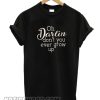 Don't ever grow up T shirt