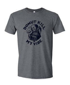 Donut Kill My Vibe T Shirt