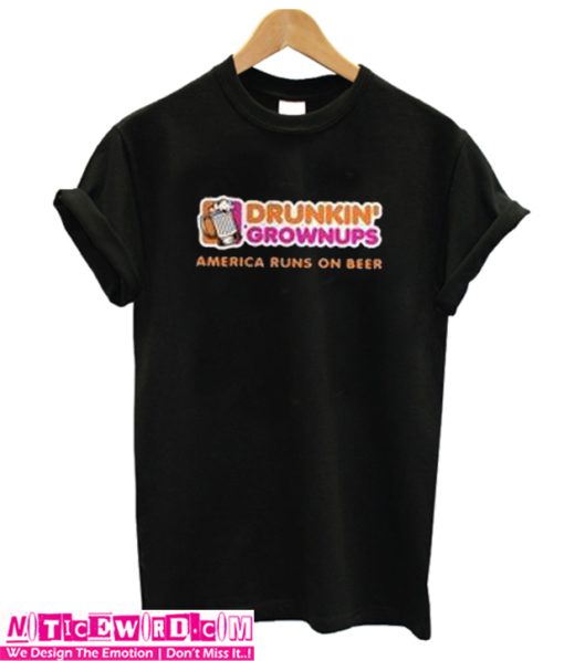 Drunkin grownups America runs on beer Unisex adult T shirt