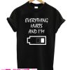 Everything Hurts T Shirt