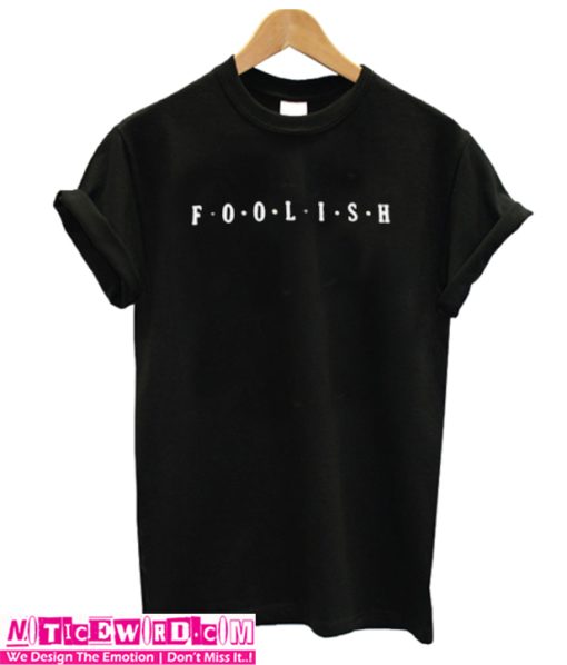 Foolish T-Shirt