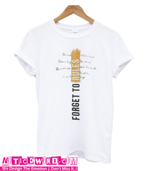 Forget To Rules T Shirt