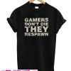 Gamers Don’t Die T-Shirt