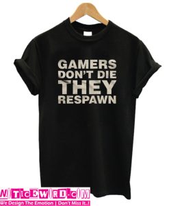 Gamers Don’t Die T-Shirt