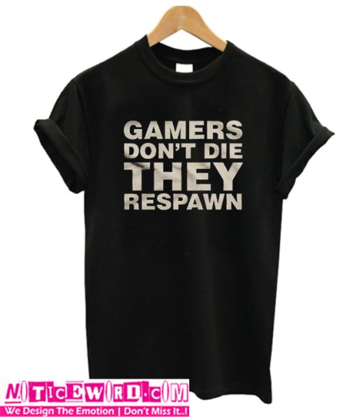 Gamers Don’t Die T-Shirt