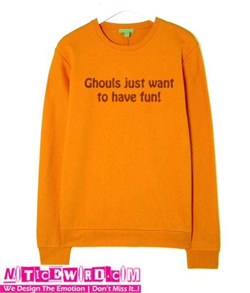 Ghouls just want to have fun sweatshirt