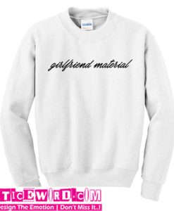 Girlfriend Material Sweatshirt