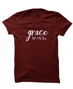 Grace Wins T Shirt