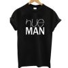 HUEman T Shirt