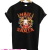 Hail Santa t Shirt