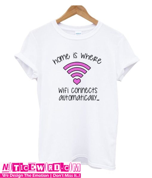 Home Is Where Wifi Connects T Shirt