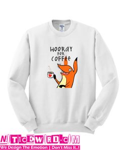 Hooray for coffee Sweatshirt