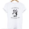 I Am Pandastic T Shirt