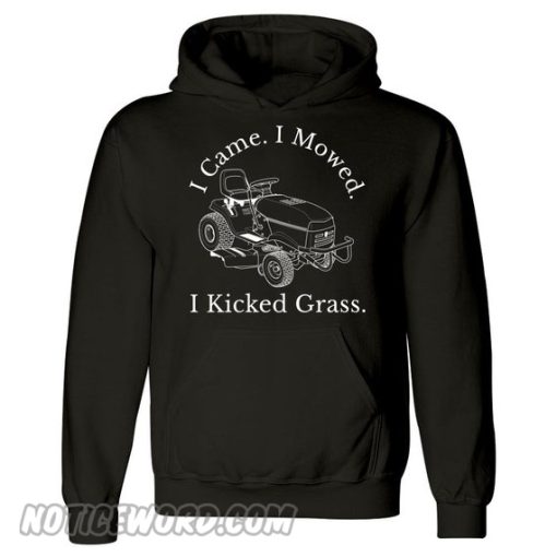 I Came I Mowed I Kicked Grass Hoodie