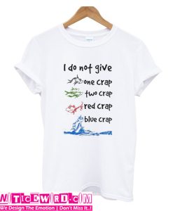 I Do Not Give Crap T Shirt