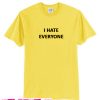 I Hate Everyone T Shirt