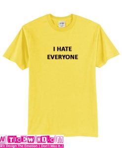 I Hate Everyone T Shirt