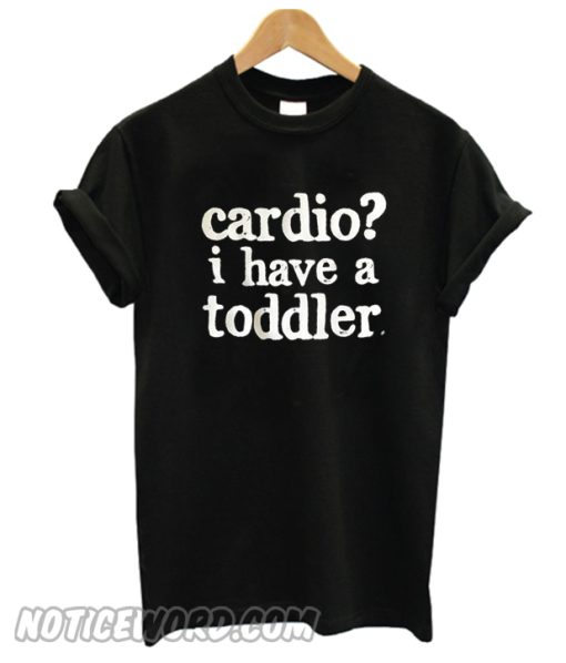 I Have a Toddler T Shirt