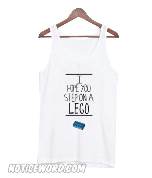 I Hope You Step On Lego Tank top