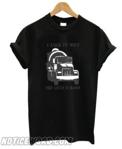 I Like It Wet She Likes Hard T Shirt